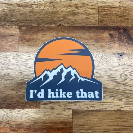 I'd Hike That - Custom Die Cut Sticker (4 x 4)