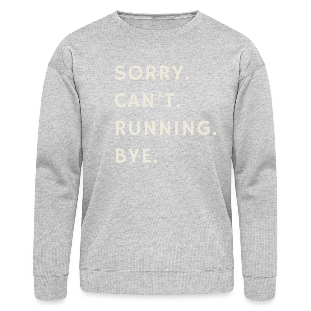 Sorry can't running bye - Bella + Canvas Cozy Sweatshirt - heather gray