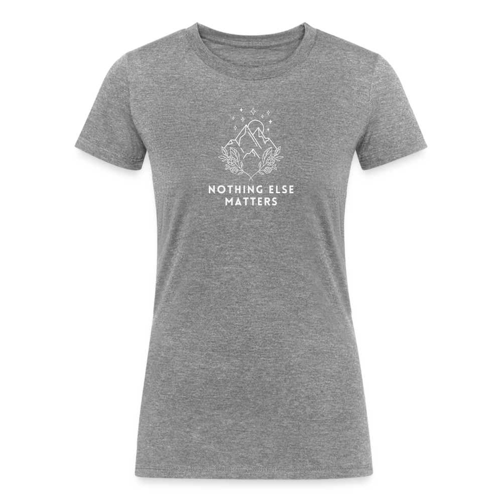 Women's Tri-Blend Organic T-Shirt (Nothing else matters) - heather gray